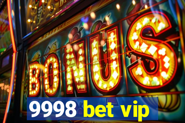 9998 bet vip